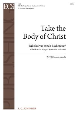 Nikolai Ivanovitch Bachmetiev: Take the Body of Christ