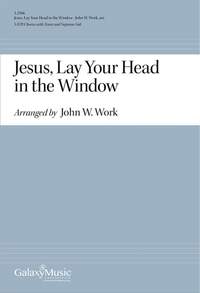 John Wesley Work: Jesus, Lay Your Head in the Window