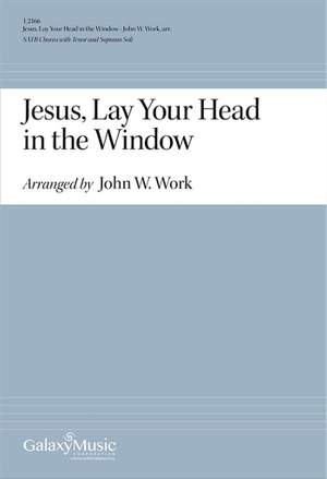 John Wesley Work: Jesus, Lay Your Head in the Window