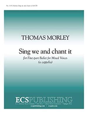 Thomas Morley: Sing We and Chant it