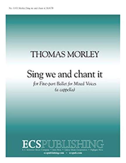 Thomas Morley: Sing We and Chant it