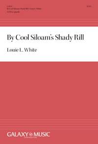Louie L. White: By Cool Siloam's Shady Rill
