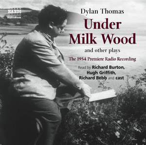 Dylan Thomas: Under Milk Wood & Other Plays (unabridged)