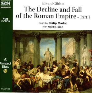 Edward Gibbon: The Decline & Fall of the Roman Empire – Part 1 (abridged)