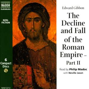 Edward Gibbon: The Decline & Fall of the Roman Empire – Part 2 (abridged)