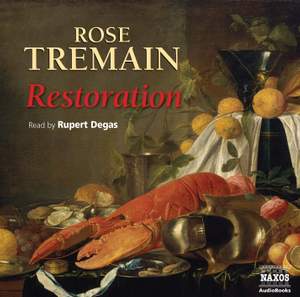 Rose Tremain: Restoration (abridged)