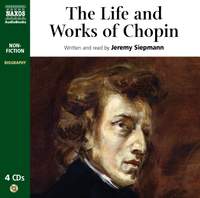 Jeremy Siepmann: The Life and Works of Chopin (unabridged)