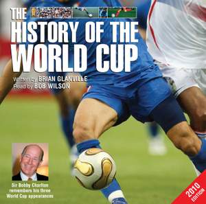 Brian Glanville: The History of the World Cup – 2010 Edition (unabridged)