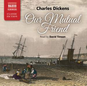 Charles Dickens: Our Mutual Friend (abridged)