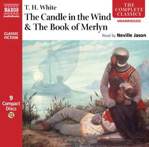 T. H. White: The Candle in the Wind & The Book of Merlyn (unabridged)