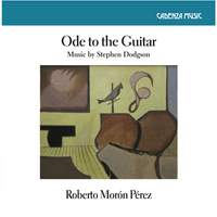 Ode to the Guitar: Music by Stephen Dodgson