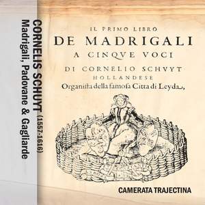 Cornelis Schuyt: Madrigali, Padovane & Gagliarde