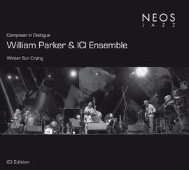 William Parker & ICI Ensemble: Winter Sun Crying