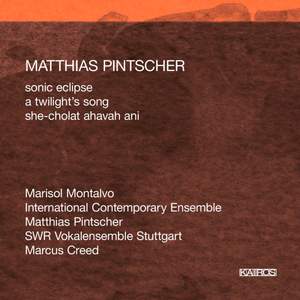 Pintscher: Sonic Eclipse, Twilight’s Song & She-cholat ahavah ani