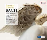 J L Bach: Funeral Music, Motets, Cantatas & Missa Brevis