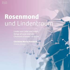 Rosenmond und Lindentraum: Songs of Love and Life