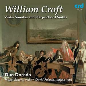 William Croft: Violin Sonatas & Harpsichord Suites