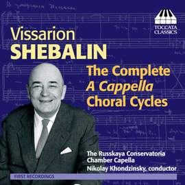 Vissarion Shebalin: Complete A Cappella Choral Cycles