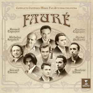 Fauré: Complete Chamber Music for Strings & Piano