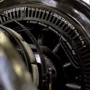 Tchaikovsky String Quartet No. 3 & Shostakovich Piano Trio No. 2