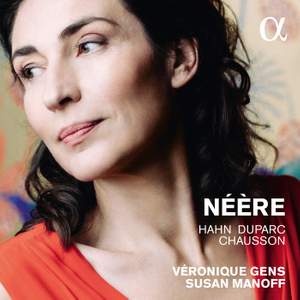 Néère: Hahn, Duparc and Chausson