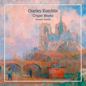 Charles Koechlin: Organ Works