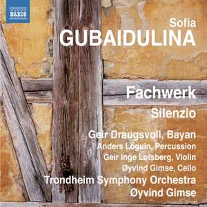 Gubaidulina: Fachwerk & Silenzio