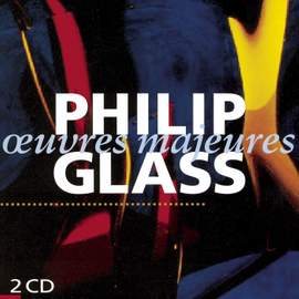 Philip Glass: Oeuvres Majeures