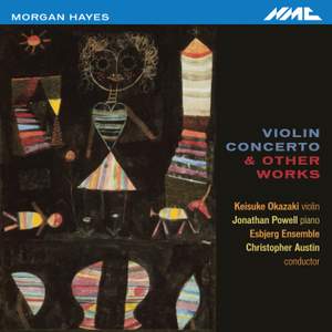 Morgan Hayes: Violin Concerto & Other Works