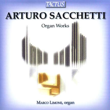 Arturo Sacchetti: Organ Works