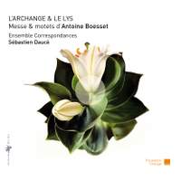 L’Archange & le Lys: Mass & motets d' Antoine Boesset