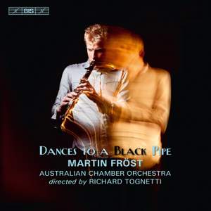 Martin Fröst: Dances to a Black Pipe