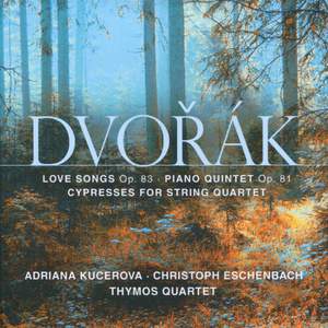 Dvorák: Love Songs, Op. 83, Cypresses & Piano Quintet