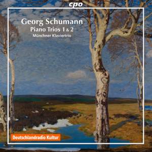 Georg Schumann: Piano Trios Nos. 1 & 2