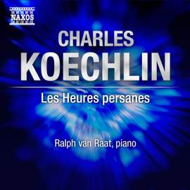 Koechlin: Les Heures Persanes, Op. 65