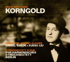 Korngold & Works for Violin & Piano, String Sextet Op. 10