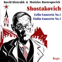 Shostakovich: Cello Concerto No. 1 & Violin Concerto No. 1