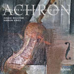 Joseph Achron: Complete Suites for Violin & Piano
