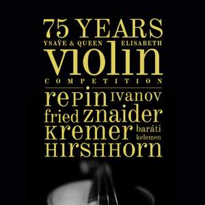 Ysaye & Queen Elisabeth Violin Competition 75th Anniversary