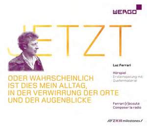 Ferrari, Luc: JETZT – oder wahrscheinlich ist dies mein Alltag, in der Verwirrung der Orte und der Augenblicke