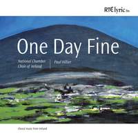 One Day Fine - Choral Music from Ireland