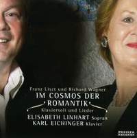 Im Cosmos der Romantik: Songs & Piano Works by Wagner and Liszt