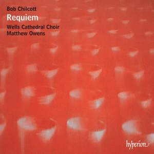 Bob Chilcott: Requiem & other works