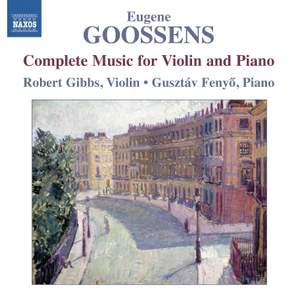 Eugene Goossens: Complete Music for Violin and Piano