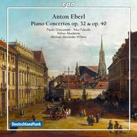 Anton Eberl: Piano Concertos opp. 32 & 40