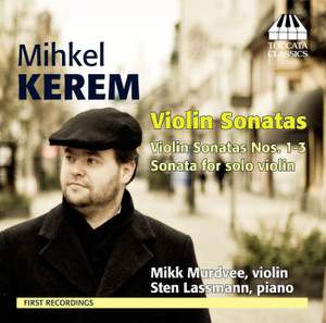 Mihkel Kerem: Violin Sonatas Nos. 1-3
