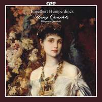 Humperdinck: String Quartets & Piano Quintet