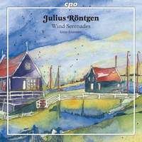 Julius Röntgen: Chamber Works for Winds