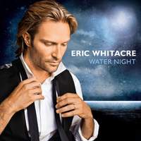 Eric Whitacre: Water Night