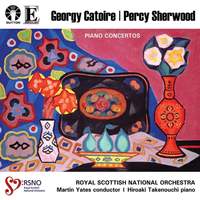 Georgy Catoire & Percy Sherwood: Piano Concertos